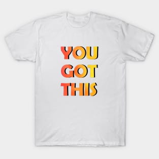 You Got This T-Shirt